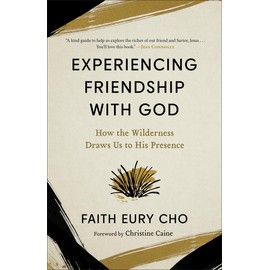 Experiencing Friendship with God: How the Wilderness Draws Us to His Presence