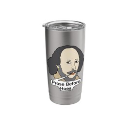 Funny Shakespeare Quote - Prose Before Hoes Stainless Steel Insulated Tumbler