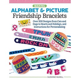 Making Alphabet & Picture Friendship Bracelets: Over 200 Designs from Cats and Dogs to Hearts and Holidays, and Instructions for Personalizing (Design Originals) Customize Your Embroidery Floss Crafts