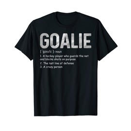 Funny Goalie Definition Soccer Hockey Gear Goalkeeper Tee T-Shirt