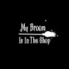 Printbeat My Broom is in The Shop Decal – Indoor