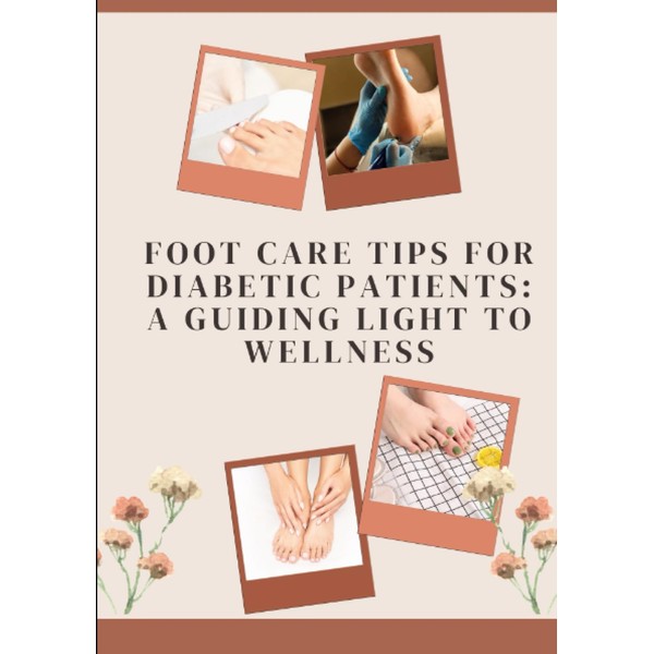 Foot Care Tips for Diabetic Patients: A Guiding Light to