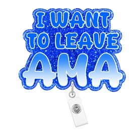 Arakulago Funny Nurse Badge Reel Holder Retractable with ID Clip Nursing Name Badge Clip Fun I Want to Leave AMA Badge Reels Holder Clip Blue Glitter Acrylic Card Medical Doctor Assistant Accessories