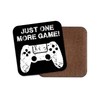 Square Single Coaster - Just One More Game Gaming Gamer
