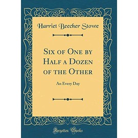 Six of One by Half a Dozen of the Other: An Every Day (Classic Reprint)