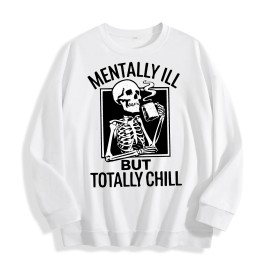 Mentally Ill but Totally Chill Skeleton Graphic Crewneck Sweatshirt, US Warehouse, 6 ColorsSize: Xl, Color: Mint