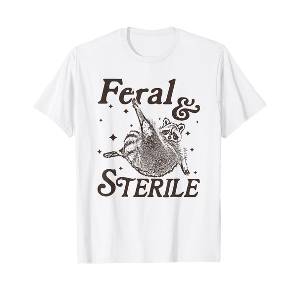 feral and sterile T-Shirt