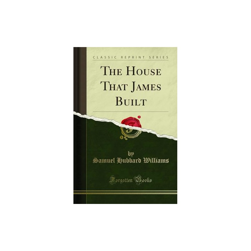 The House That James Built (Classic Reprint)