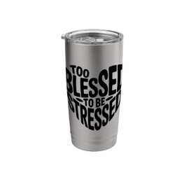 Too Blessed to Be Stressed Pilates Mental Health Stainless Steel Insulated Tumbler