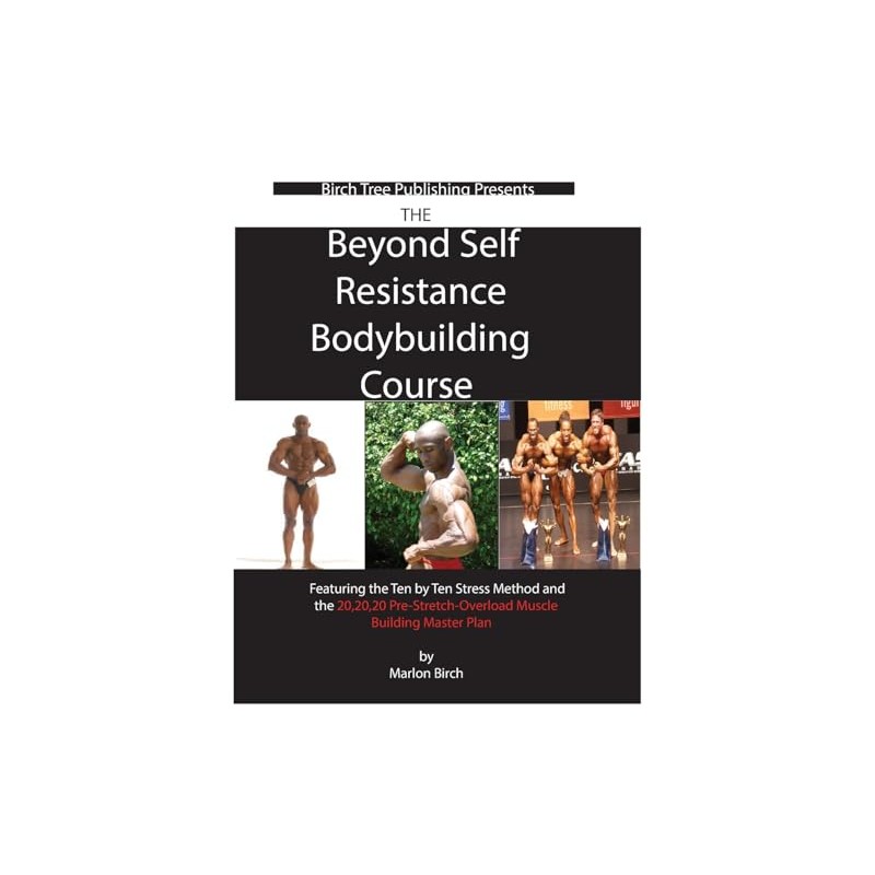 Beyond Self Resistance Bodybuilding Course
