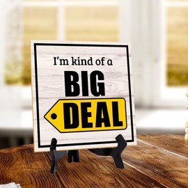 I'm Kind Of A Big Deal 5"x 5" Square Table Sign With Acrylic Easel | Home & Office Decor