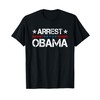 Arrest Obama 2025 T-Shirt