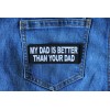 Ivamis My Dad is Better Than Your Dad Funny Iron