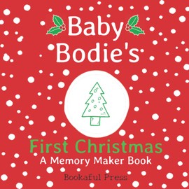 Baby Bodie's First Christmas: A DIY Christmas Memory Maker Book