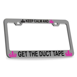 Custom Brother - Keep Calm and GET The Duct Tape Chrome Steel License Plate Frame Tag Holder, F61