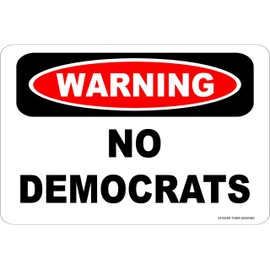 WARNING NO DEMOCRATS Aluminum 8 x 12 Metal Novelty Danger Sign