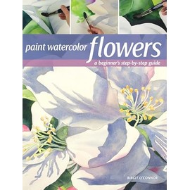 Paint Watercolor Flowers: A Beginner's Step-by-Step Guide