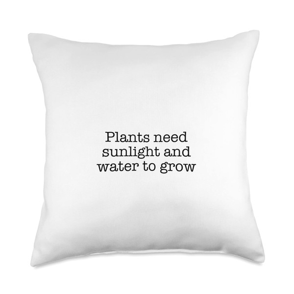 Plants need sunlight and water to grow Throw Pillow
