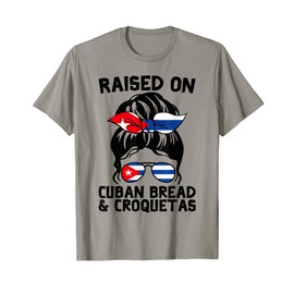 Raised on Cuban Bread and Croquetas Messy Bun Cubanita T-Shirt