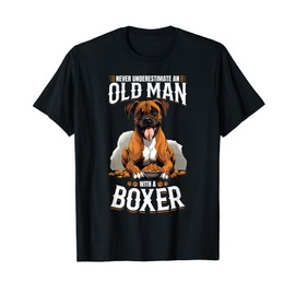 Boxer Dog Breed Pet - Never Underestimate An Old Man T-Shirt