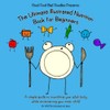 GoodFoodBadDoodles Presents: The Ultimate Illustrated Nutrition Book for Beginners: A