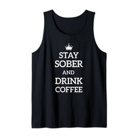 Stay Sober and drink coffee Sobriety addiction Recovery Tank Top