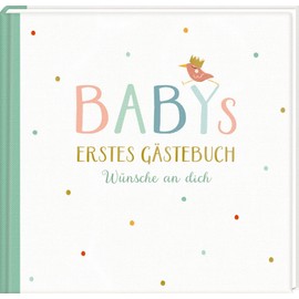 Gästebuch – Babys erstes Gästebuch: Wünsche an dich