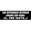 BIKERSTUFFUS THE DIFFERENCE BETWEEN COMING AND GOING IS THE TASTE....!