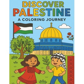 Discover Palestine: A Coloring Journey, Coloring book for kids, Culture of Palestine, Landmarks from Palestine, Palestinian Heritage, Olive Trees, Fun