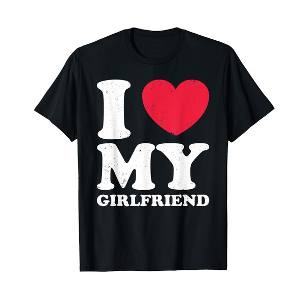 I Love My Girlfriend I Heart My Girlfriend T-Shirt