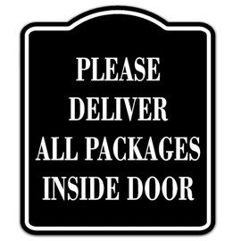 Please Deliver All Packages Inside Door BLACK Aluminum Composite Sign, 8.5"x10" Inches - Package Instructions for Amazon, FedEx, UPS and USPS Deliveries – Outdoor Mailbox, Front Door, Porch Metal Sign