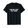 Anti-Trump Shirt I Did Not Vote For Trump