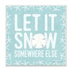 Stupell Industries Let It Snow Somewhere Else Phrase Nautical Winter,
