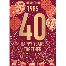 Words 'n' Wishes 40th Anniversary Card - Happy Ruby Anniversary Card 40 Years with Married in 1985 Balloons Design with Embossed Foil Details - For a Special Couple or Someone Special