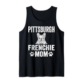 Funny Pittsburgh Frenchie Mom Gift French Bulldog Dog Lover Tank Top