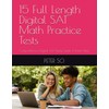 15 Full Length Digital SAT Math Practice Tests: Comprehensive Digital