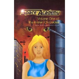 Space Academy: Volume One Of The Kirsten Chronicles