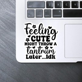 Medium 100mm 'Feeling Cute Funny Quote Babies Toddlers' Permanent Sticker Decal for Cars/Windows/Bins/Walls etc (DW00130921)
