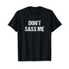 Don't Sass Me T-Shirt