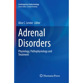 Adrenal Disorders: Physiology, Pathophysiology and Treatment (Contemporary Endocrinology)