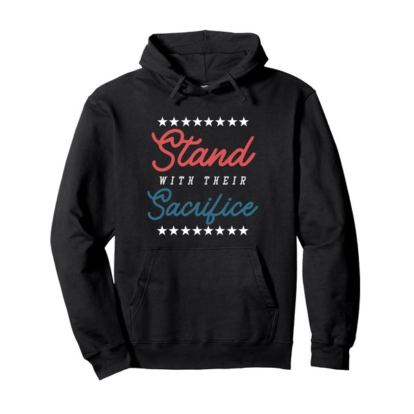 I Stand With Their Sacrifice Veteran Support Military Troop Pullover