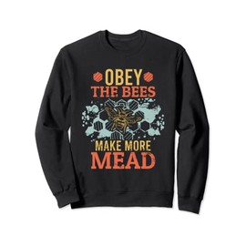 Obey the Bees Make More Mead Honey Bee Queen Alcohol Drink Sweatshirt