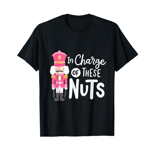 Funny Christmas Nutcracker In Charge Of These Nuts Men T-Shirt