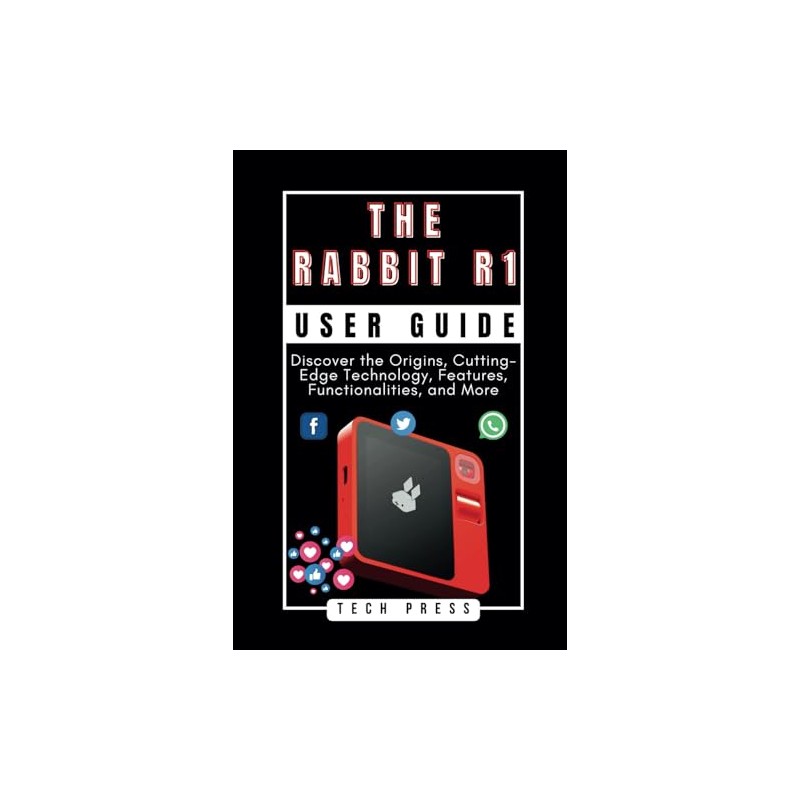 THE RABBIT R1 USER GUIDE: Unveiling the Future of AI