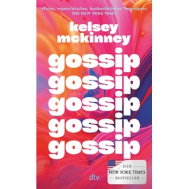 Gossip: Gossip | Warum wir schon immer klatschen und tratschen | NYT-BESTSELLER | 'Pures, voyeuristisches, bonbonfarbenes Vergnügen' The New York Times¿