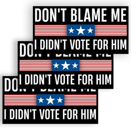 SODAVA [7.5"x3.75"] 3 Pcs, Don't Blame Me I Didn't Vote for Him Bumper Sticker, Funny Political Bumper Sticker, Sarcastic Sticker, Vinyl Waterproof Sticker for Car, Truck, Birthday Gift for Her Him