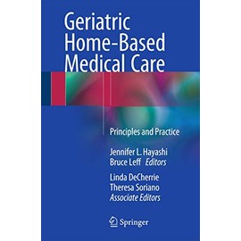 Geriatric Home-Based Medical Care: Principles and Practice
