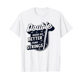 Double Reeds Do Better Than Strings Music Player Bassoonist T-Shirt