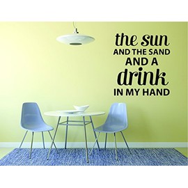 Wall Decal The Sun and The Sand and A Drink in My Hand. Vacation Fun Quote Relax Size 20 Inches X 30 Inches - 22 Colors Available
