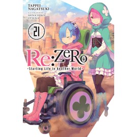 Re:ZERO -Starting Life in Another World-, Vol. 21 (light novel) (Volume 21) (Re:ZERO -Starting Life in Another World-, 21)